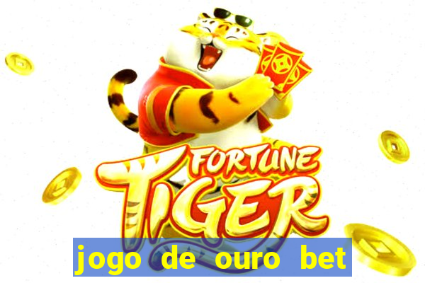 jogo de ouro bet codigo promocional